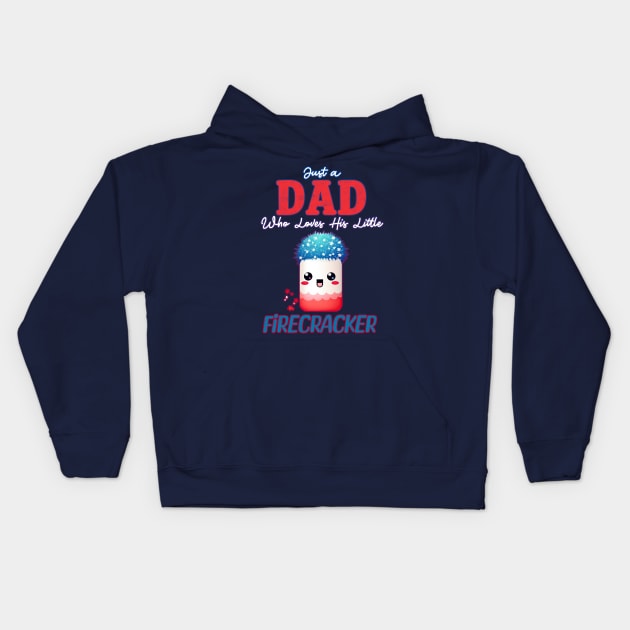 Just a Dad who Loves his Little Firecracker Kids Hoodie by DanielLiamGill